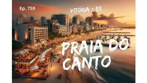 #759 - Praia do Canto - Vitória (ES) - Expedição Brasil de Frente para o Mar