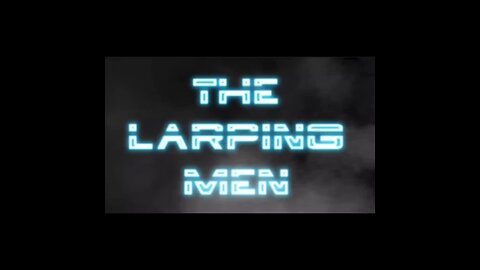 The Larping Men. Don’t