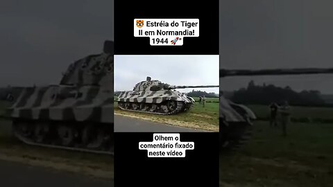 🐯 Estréia do Tiger II em Normandia! 1944 🚀" #war #ww2 #guerra