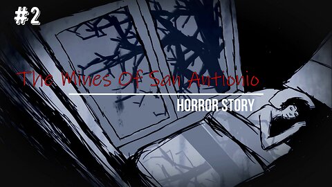 The Mines Of San Antionio| Horror Story