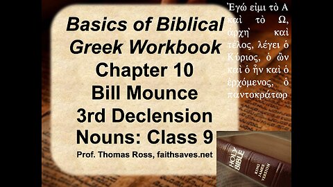 NT / Koine Greek, 1st year, Lecture #9: Basics of Biblical Greek workbook, chap 10 William Mounce