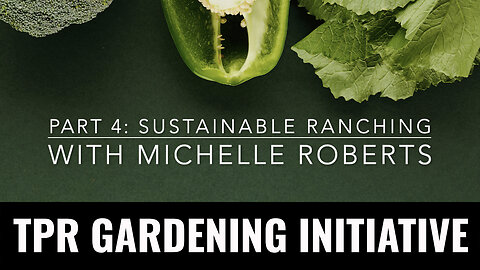 PART 4: Sustainable Ranching with Michelle Roberts