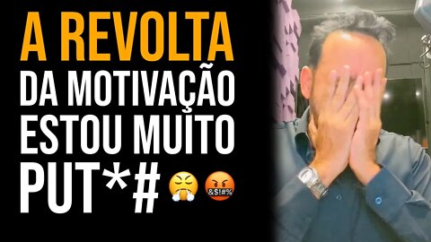 A REVOLTA DA MOTIVAÇÃO 😡