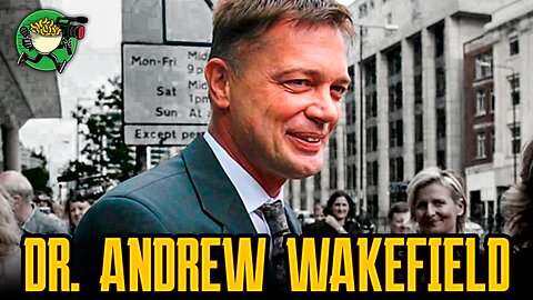 Who is Dr. Andrew Wakefield?