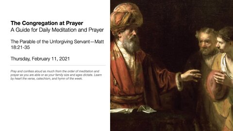 The Parable of the Unforgiving Servant—The Congregation at Prayer for February 11, 2021