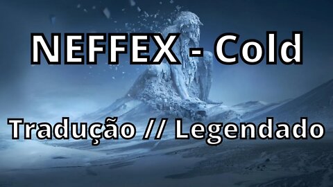 NEFFEX - Cold ( Tradução // Legendado )