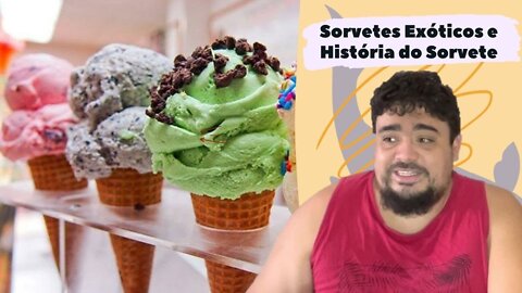 OS SABORES DE SORVETES MAIS EXÓTICOS DO MUNDO + HISTORIA DO SORVETE - Guia dos Curiosos