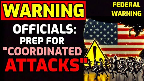 Emergency Alert! Officials Warn - Coordinated Attacks - About To Hit!