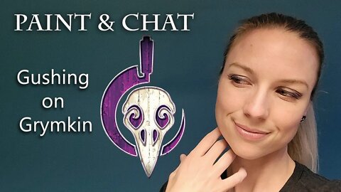 Paint & Chat - Gushing on Grymkin