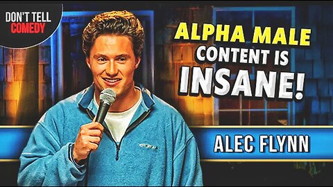 Alpha male content is insane | Alec Flynn | stand up comedy