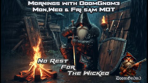 Mornings with DoomGnome: No Rest For The Wicked, the land of many Deaths!