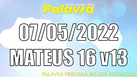 PALAVRA CCB MATEUS 16 v13 - SÁBADO 07/05/2022 - CULTO ONLINE