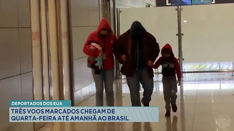 Deportados dos EUA: 3 voos marcados chegam de Quarta-feira até amanhã ao Brasil.