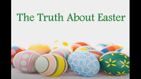 The Truth About Easter