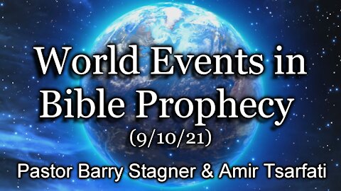 World Events in Bible Prophecy (9/10/21)