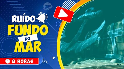 🎧 RUÍDO DO FUNDO DO MAR, IDEAL PARA RELAXAR E DORMIR RÁPIDO 💰 TESOUROS NO FUNDO DO MAR 🕒 8 HORAS