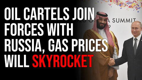 Oil Cartels Join Forces With Russia, Gas Prices Will Skyrocket, Biden Has Screwed Us