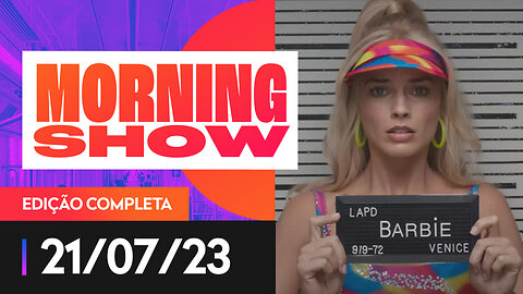 SAIBA POR QUE O FILME BARBIE NÃO RECEBEU CLASSIFICAÇÃO LIVRE - MORNING SHOW - 21/07/2023