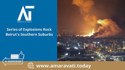 Series of Explosions Rock Beirut's Southern Suburbs | Amaravati Today