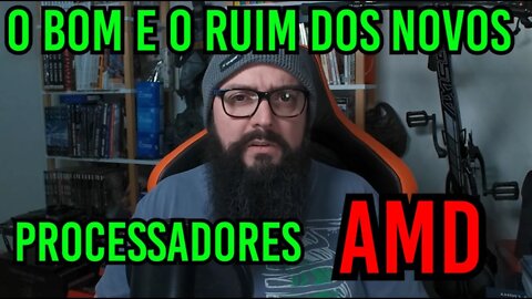 Novos AMD Anunciados! Lado Bom e Lado Ruim !