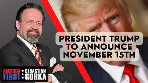 Sebastian Gorka FULL SHOW: President Trump to announce November 15th