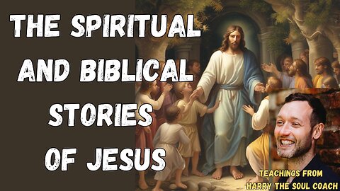 The Spiritual and Biblical Stories of Jesus