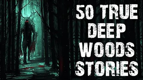 50 TRUE Disturbing Deep Woods Scary Stories Told In The Rain | Horror Stories To Fall Asleep To