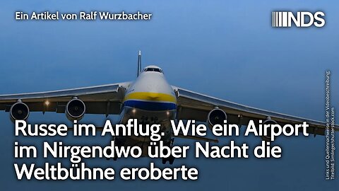 Russe im Anflug. Wie ein Airport im Nirgendwo über Nacht die Weltbühne eroberte | R. Wurzbacher NDS