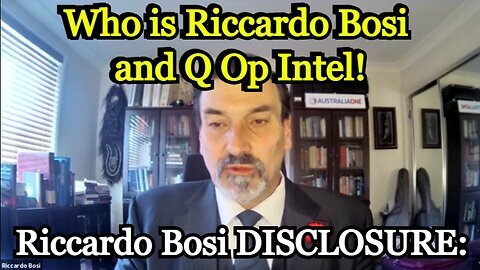 Riccardo Bosi FULL DISCLOSURE: Who is Riccardo Bosi & Q Military Ops!