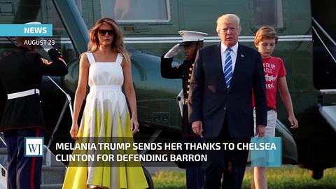 Melania Trump Sends Her Thanks To Chelsea Clinton For Defending Barron