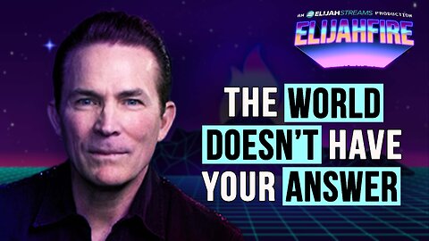 THE WORLD DOESN’T HAVE YOUR ANSWER ElijahFire: Ep. 501 – JAY HAIZLIP