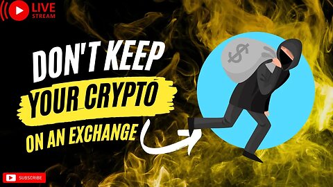 GET YOUR CRYPTO OFF THE F*ING EXCHANGE