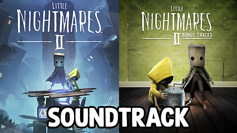 Little Nightmares II Original Soundtrack + Bonus Tracks w/Timestamp