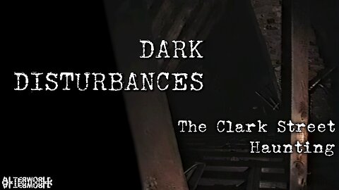 Dark Disturbances: The Clark Street Haunting