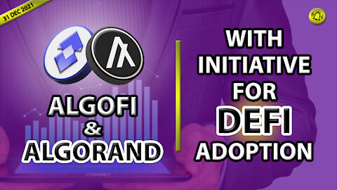 ALGOFI & ALGORAND WITH INITIATIVE FOR DEFI ADOPTION