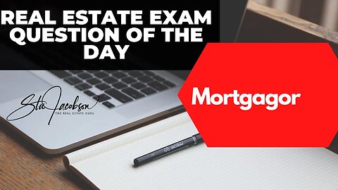 Daily real estate exam practice question -- mortgagor