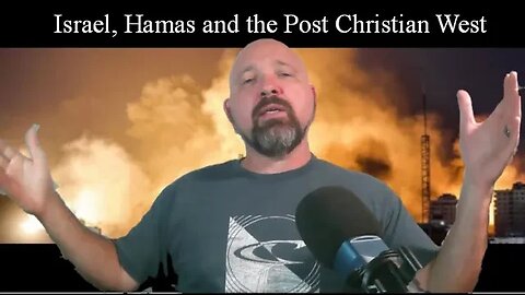 Israel, Hamas and the Post Cristian West