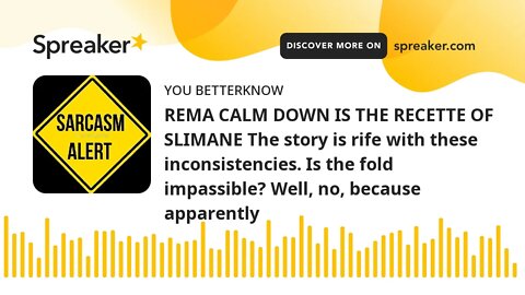 REMA CALM DOWN IS THE RECETTE OF SLIMANE The story is rife with these inconsistencies. Is the fold i