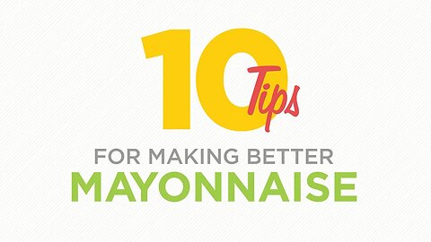 10 TIPS FOR MAKING BETTER MAYONNAISE