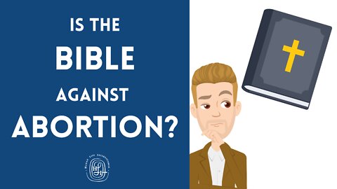 Is the Bible Against Abortion?