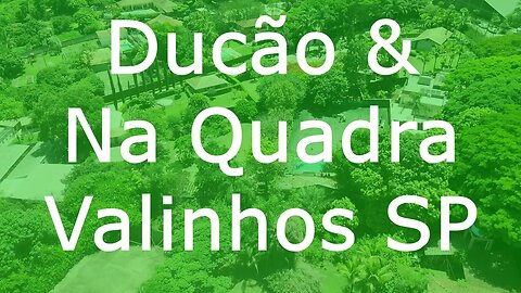 Valinhos SP: ducão e na quadra via drone