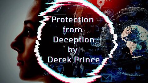 Protection from Deception, by Derek Prince