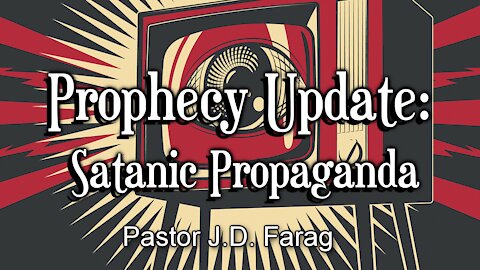 Prophecy Update: Satanic Propaganda