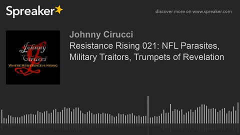 Resistance Rising 021 NFL Parasites Military Traitors Trumpets of Revelation