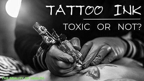 Tattoo Ink, Toxic or Not?