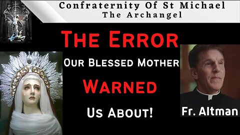 Fr Altman: The End Result Our Blessed Mother Warned Us About.