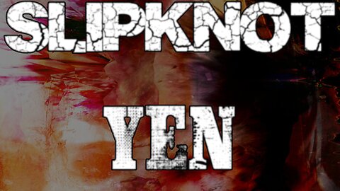 🎵 SLIPKNOT - YEN (LYRICS)