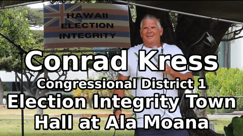 Conrad Kress - Election Integrity Town Hall at Ala Moana