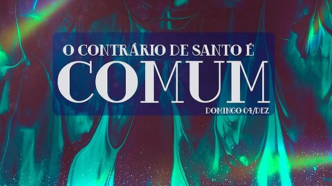 O contrário de Santo é comum | Palavra de Vida e Fé