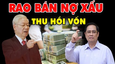 Báo Động : Ngân Hàng Nhà Nước - RAO BÁN NỢ XẤU - Để Thu Hồi Vốn Vì Cạn Kiệt Ngân Sách